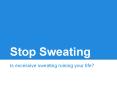 Stop Sweating PowerPoint PPT Presentation