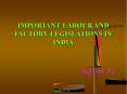 IMPORTANT LABOUR AND FACTORY LEGISLATIONS IN INDIA PowerPoint PPT Presentation