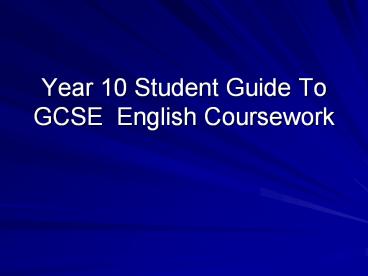 Year 10 Student Guide To GCSE English Coursework
