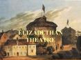 ELIZABETHAN THEATRE PowerPoint PPT Presentation