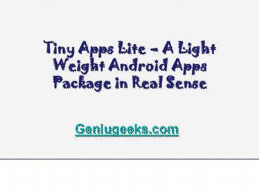 Tiny Apps Lite – A Light Weight Android Apps Package in Real Sense
