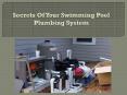 Secrets Of Your Swimming Pool Plumbing System PowerPoint PPT Presentation