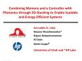 Combining Memory and a Controller with Photonics through 3D-Stacking to Enable Scalable and Energy-Efficient Systems PowerPoint PPT Presentation