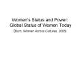 Women’s Status and Power: Global Status of Women Today (Burn, Women Across Cultures, 2005) PowerPoint PPT Presentation