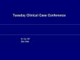 Tuesday Clinical Case Conference PowerPoint PPT Presentation