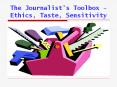 The Journalist’s Toolbox – Ethics, Taste, Sensitivity PowerPoint PPT Presentation