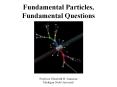 Fundamental Particles,  Fundamental Questions PowerPoint PPT Presentation