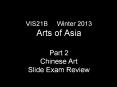 VIS21B Winter 2013 Arts of Asia Part 2 Chinese Art Slide PowerPoint PPT Presentation