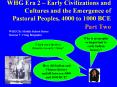WHG Era 2 – Early Civilizations and Cultures and the Emergence of Pastoral Peoples, 4000 to 1000 BCE Part Two PowerPoint PPT Presentation