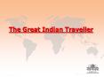 The Great Indian Traveller PowerPoint PPT Presentation