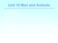 Unit 10 Man and Animals PowerPoint PPT Presentation