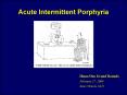 Acute Intermittent Porphyria Heme/Onc Grand Rounds February PowerPoint PPT Presentation
