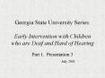 Georgia State University Series:  Early Intervention with Children who are Deaf and Hard of Hearing PowerPoint PPT Presentation