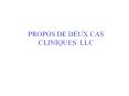 PROPOS DE DEUX CAS CLINIQUES: LLC PowerPoint PPT Presentation