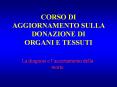CORSO DI AGGIORNAMENTO SULLA DONAZIONE DI ORGANI E TESSUTI PowerPoint PPT Presentation