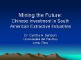 Mining the Future: Chinese Investment in South American Extractive Industries PowerPoint PPT Presentation