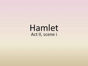 Hamlet Act II, scene i 1. What is ironic about Polonius
