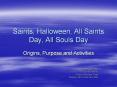 Saints, Halloween, All Saints Day, All Souls Day PowerPoint PPT Presentation