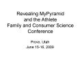 Revealing MyPyramid and the Athlete Family and Consumer Science Conference PowerPoint PPT Presentation