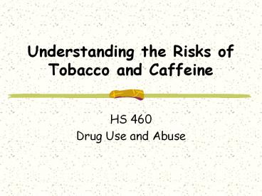 Understanding the Risks of Tobacco and Caffeine