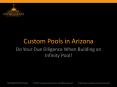 Custom Pools in Arizona: Do Your Due Diligence When Building an Infinity Pool! PowerPoint PPT Presentation