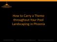 How to Carry a Theme throughout Your Pool Landscaping in Phoenix PowerPoint PPT Presentation