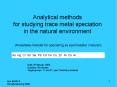 Analytical methods for studying trace metal speciation in the natural environment PowerPoint PPT Presentation