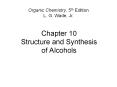 Chapter 10 Structure and Synthesis of Alcohols PowerPoint PPT Presentation