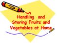 Handling and Storing Fruits and Vegetables at Home PowerPoint PPT Presentation