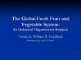 The Global Fresh Fruit and Vegetable System: An Industrial Organization Analysis PowerPoint PPT Presentation