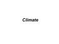 Climate The climate system Climate is an aggregate of PowerPoint PPT Presentation