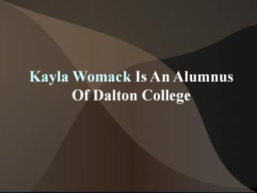 Kayla Womack Is An Alumnus Of Dalton College