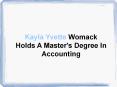 Kayla Yvette Womack Holds A Master's Degree In Accounting PowerPoint PPT Presentation