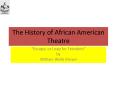 The History of African American Theatre PowerPoint PPT Presentation