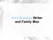 Aan Sinanta - Writer and Family Man