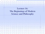 Lecture 16: The Beginnings of Modern Science and Philosophy