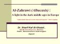 Al-Zahrawi (Albucasis) :     A light in the dark middle ages in Europe           "without doubt Albucasis was the chief of all surgeons PowerPoint PPT Presentation
