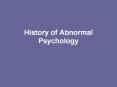 History of Abnormal Psychology Abnormality: It is Not a New PowerPoint PPT Presentation