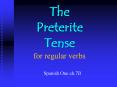 The Preterite Tense for regular verbs PowerPoint PPT Presentation