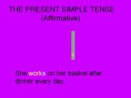 THE PRESENT SIMPLE TENSE (Affirmative)