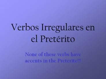 Verbos Irregulares en el Pretйrito