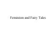 Feminism and Fairy Tales PowerPoint PPT Presentation
