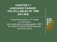 CHAPTER 11 LANGUAGE CHANGE: THE SYLLABLES OF TIME (461-504) PowerPoint PPT Presentation