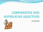 COMPARATIVE AND SUPERLATIVE ADJECTIVES