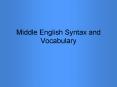 Middle English Syntax and Vocabulary PowerPoint PPT Presentation