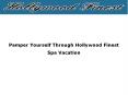 Pamper Yourself Through Hollywood Finest Spa Vacation