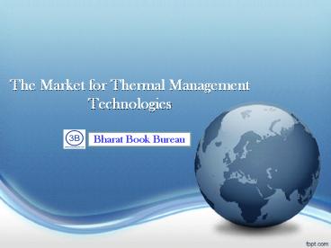 The Market for Thermal Management Technologies