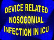 DEVICE RELATED NOSOCOMIAL INFECTION IN ICU