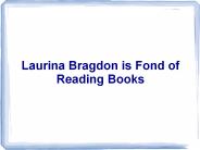 Laurina Bragdon is Fond of Reading Books