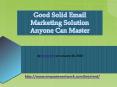 Good Solid Email Marketing Solution Anyone Can Master PowerPoint PPT Presentation